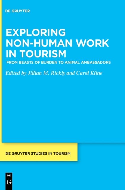 Exploring non-human work in tourism : From beasts of burden to animal ambassadors, Hardback Book