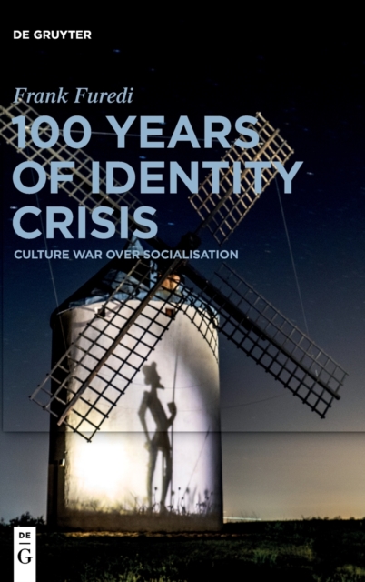 100 Years of Identity Crisis : Culture War Over Socialisation, Hardback Book