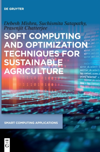 Soft Computing and Optimization Techniques for Sustainable Agriculture, Hardback Book