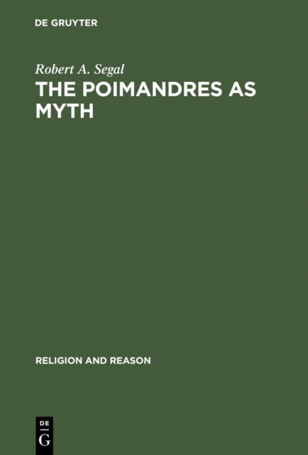 The Poimandres as Myth : Scholarly Theory and Gnostic Meaning, PDF eBook