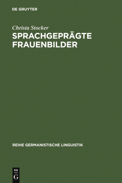 Sprachgepragte Frauenbilder : Soziale Stereotype im Madchenbuch des 19. Jahrhunderts und ihre diskursive Konstituierung, PDF eBook