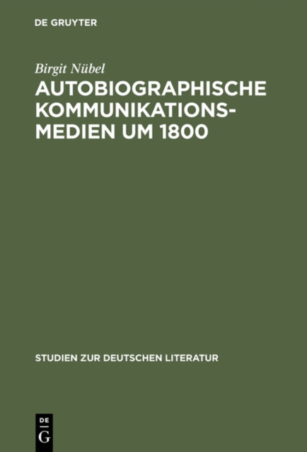 Autobiographische Kommunikationsmedien um 1800 : Studien zu Rousseau, Wieland, Herder und Moritz, PDF eBook