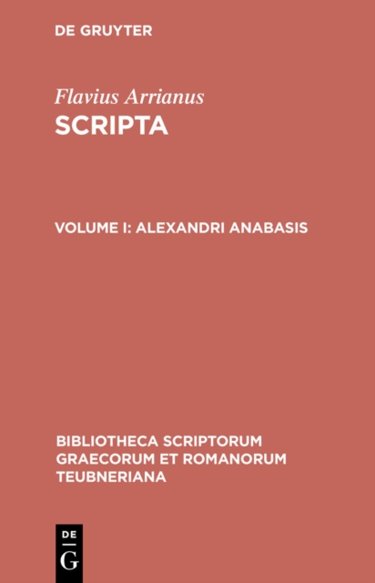 Alexandri anabasis : cum excerptis photii tabulaque phototypica / addenda et corrigenda adiecit Gerhard Wirth, PDF eBook