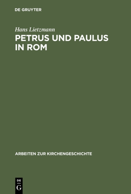 Petrus und Paulus in Rom : Liturgische und archaologische Studien, PDF eBook