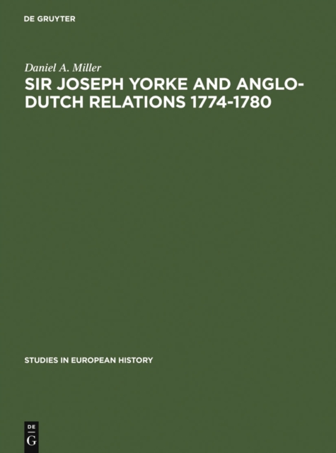 Sir Joseph Yorke and Anglo-Dutch relations 1774-1780, PDF eBook