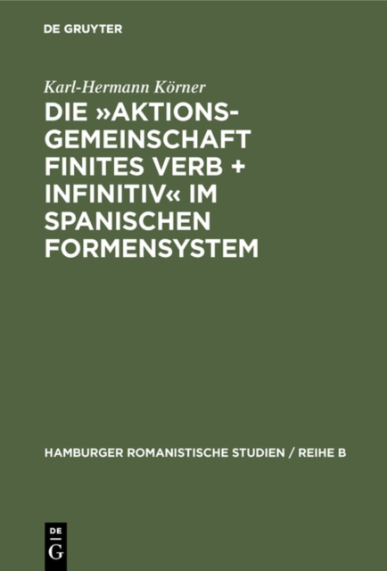 Die »Aktionsgemeinschaft finites Verb + Infinitiv« im spanischen Formensystem : Vorstudie zu einer Untersuchung der Sprache Pedro Calderon de la Barcas, PDF eBook