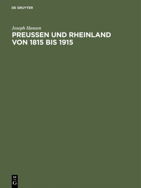 Preuen und Rheinland von 1815 bis 1915 : Hundert Jahre politischen Lebens am Rhein, PDF eBook