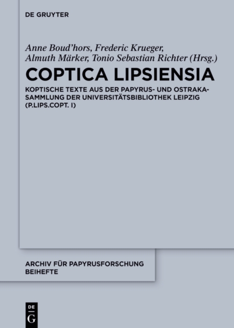 Coptica Lipsiensia : Koptische Texte aus der Papyrus- und Ostrakasammlung der Universitatsbibliothek Leipzig (P.Lips.Copt. I), PDF eBook