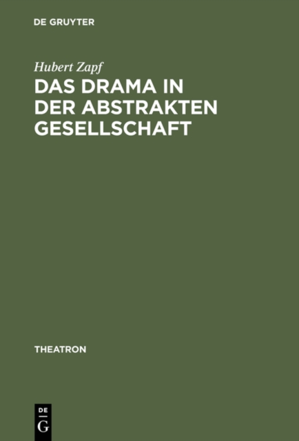 Das Drama in der abstrakten Gesellschaft : Zur Theorie und Struktur des modernen englischen Dramas, PDF eBook