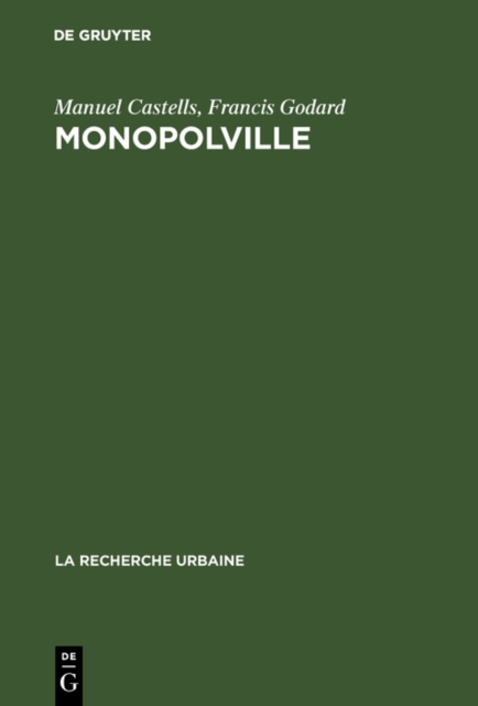 Monopolville : Analyse des rapports entre l'entreprise, l'Etat et l'urbain a partir d'une enquete sur la croissance industrielle et urbaine de la region de Dunkerque, PDF eBook