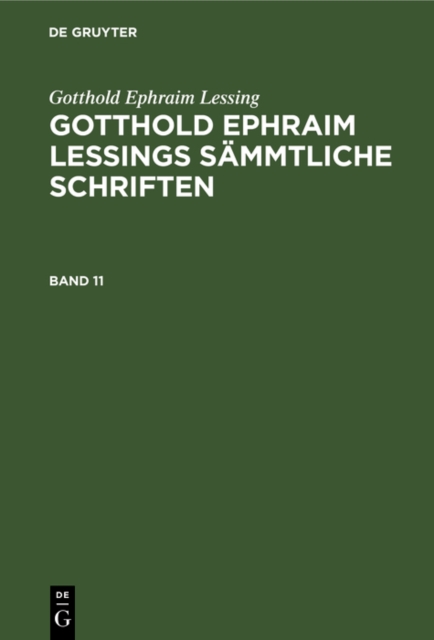 Gotthold Ephraim Lessing: Gotthold Ephraim Lessings Sammtliche Schriften. Band 11, PDF eBook