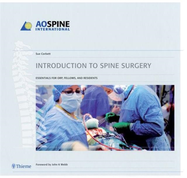 Introduction to Spine Surgery : Essentials for ORP, Spinal Fellows, and Residents, Hardback Book