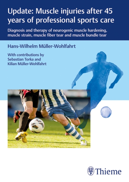 Update: Muscle injuries after 45 years of professional sports care : Diagnosis and Therapy of Neurogenic Muscle Hardening, Muscle Strain, Muscle Fiber Tear and Muscle Bundle Tear, Pamphlet Book