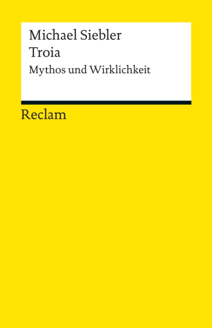 Troia : Mythos und Wirklichkeit (Reclams Universal-Bibliothek), PDF eBook