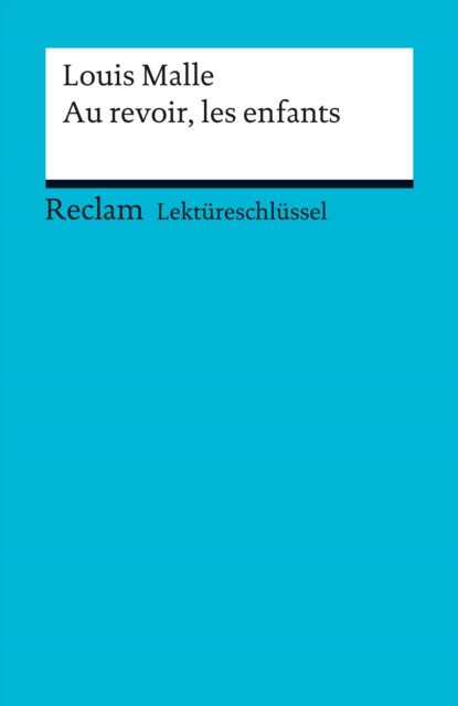Lektureschlussel. Louis Malle: Au revoir, les enfants : Reclam Lektureschlussel, PDF eBook