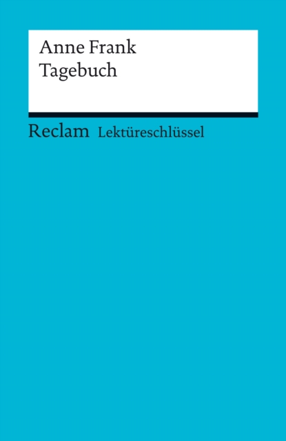 Lektureschlussel. Anne Frank: Tagebuch : Reclam Lektureschlussel, PDF eBook