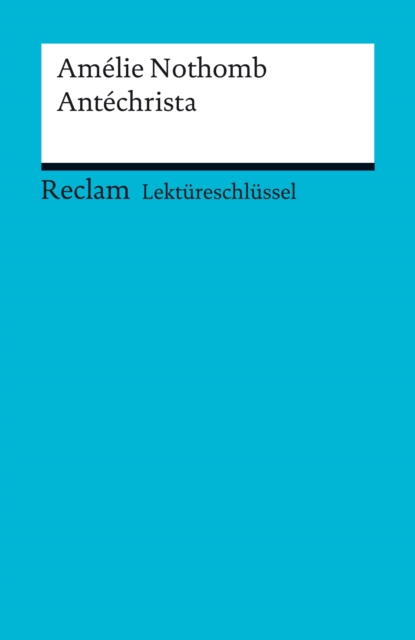 Lektureschlussel. Amelie Nothomb: Antechrista : Reclam Lektureschlussel, PDF eBook
