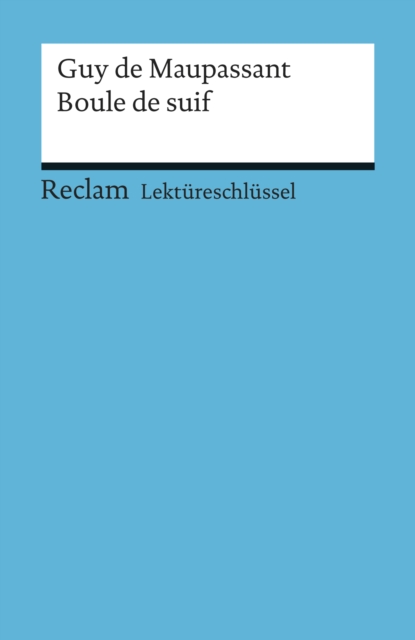 Lektureschlussel. Guy de Maupassant: Boule de suif : Reclam Lektureschlussel, PDF eBook