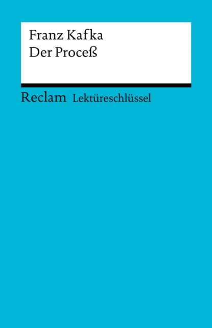 Lektureschlussel. Franz Kafka: Der Proce : Reclam Lektureschlussel, EPUB eBook