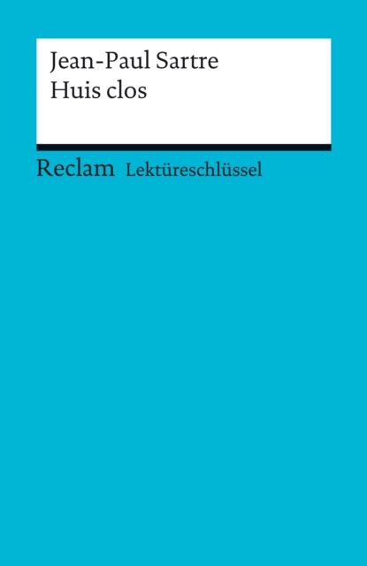 Lektureschlussel. Jean-Paul Sartre: Huis clos : Reclam Lektureschlussel, EPUB eBook