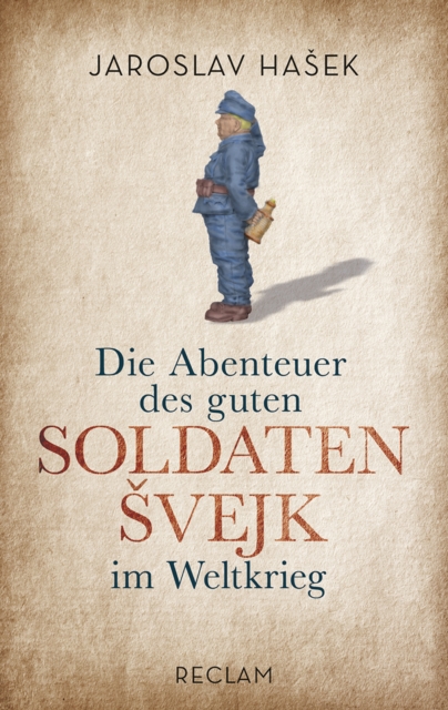 Die Abenteuer des guten Soldaten Svejk im Weltkrieg : Reclam Taschenbuch, EPUB eBook