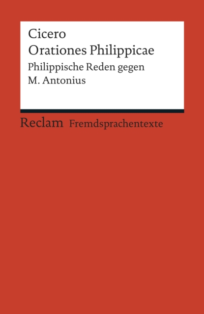 Orationes Philippicae : Philippische Reden gegen M. Antonius (Reclams Rote Reihe - Fremdsprachentexte), EPUB eBook
