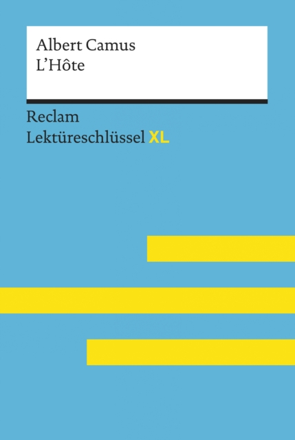L'Hote von Albert Camus: Reclam Lektureschlussel XL : Lektureschlussel mit Inhaltsangabe, Interpretation, Prufungsaufgaben mit Losungen, Lernglossar, EPUB eBook