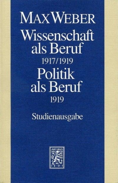 Max Weber-Studienausgabe : Band I/17: Wissenschaft als Beruf (1917/19). Politik als Beruf (1919), Paperback / softback Book