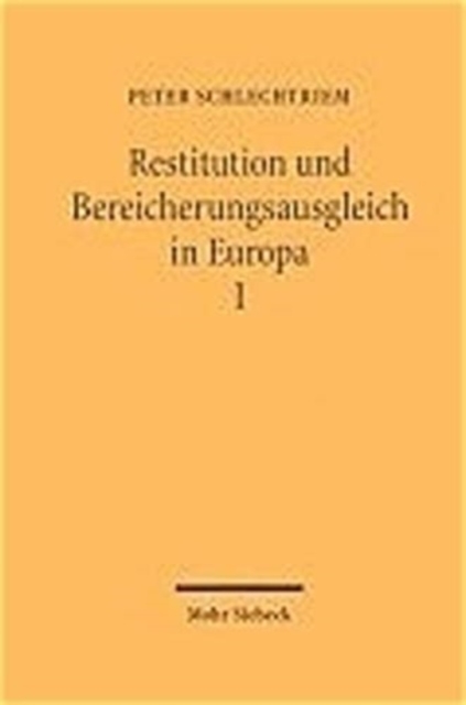 Restitution und Bereicherungsausgleich in Europa : Band 1: Eine rechtsvergleichende Darstellung, Hardback Book