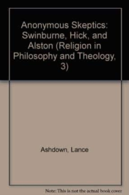 Anonymous Skeptics : Swinburne, Hick, and Alston, Paperback / softback Book