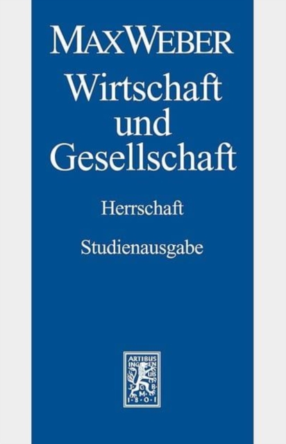 Max Weber-Studienausgabe : Band I/22,4: Wirtschaft und Gesellschaft. Herrschaft, Paperback / softback Book
