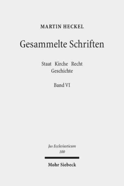 Gesammelte Schriften : Band VI: Staat - Kirche - Recht - Geschichte, Hardback Book