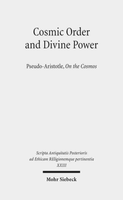 Cosmic Order and Divine Power : Pseudo-Aristotle, On the Cosmos, Hardback Book