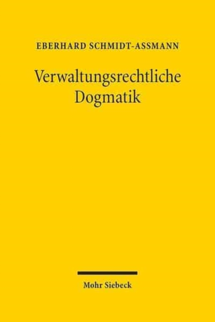 Verwaltungsrechtliche Dogmatik : Eine Zwischenbilanz zu Entwicklung, Reform und kunftigen Aufgaben, Hardback Book