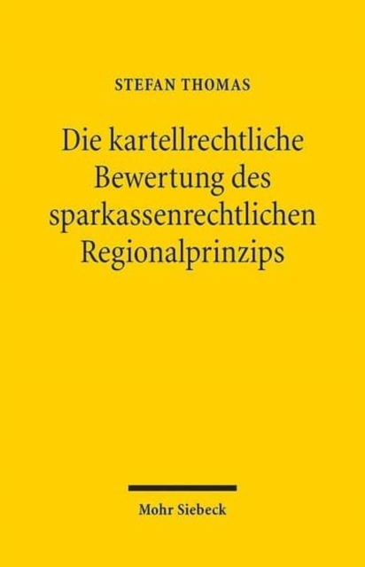 Die kartellrechtliche Bewertung des sparkassenrechtlichen Regionalprinzips, Paperback / softback Book