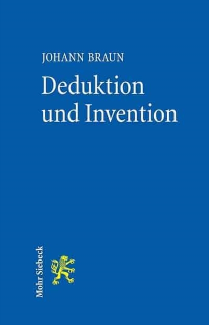 Deduktion und Invention : Gesetzesauslegung im Widerstreit von Gehorsamskunst, Rechtsgefuhl und Wahrheitssuche, Paperback / softback Book