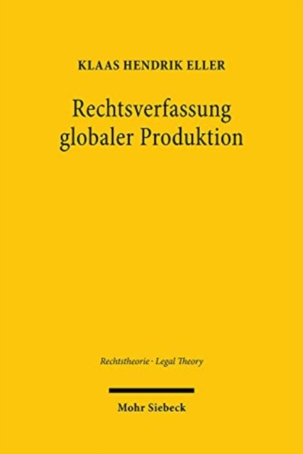 Rechtsverfassung globaler Produktion : Zur sozialen Aufgabe des Rechts der Globalisierung, Hardback Book