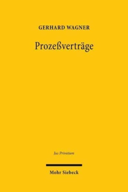 Prozessvertrage : Privatautonomie im Verfahrensrecht, Paperback / softback Book