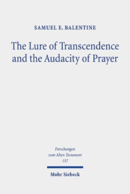 The Lure of Transcendence and the Audacity of Prayer : Selected Essays, Hardback Book
