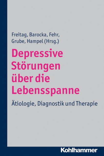 Depressive Storungen uber die Lebensspanne : Atiologie, Diagnostik und Therapie, PDF eBook