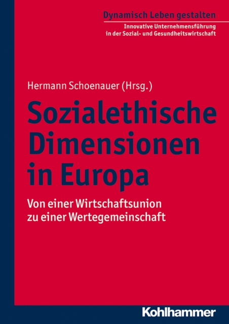 Sozialethische Dimensionen in Europa : Von einer Wirtschaftsunion zu einer Wertegemeinschaft, PDF eBook