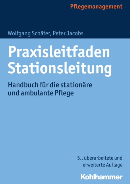 Praxisleitfaden Stationsleitung : Handbuch fur die stationare und ambulante Pflege, PDF eBook