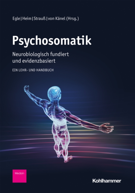 Psychosomatik - neurobiologisch fundiert und evidenzbasiert : Ein Lehr- und Handbuch, PDF eBook