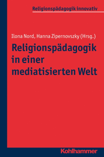 Religionspadagogik in einer mediatisierten Welt, PDF eBook