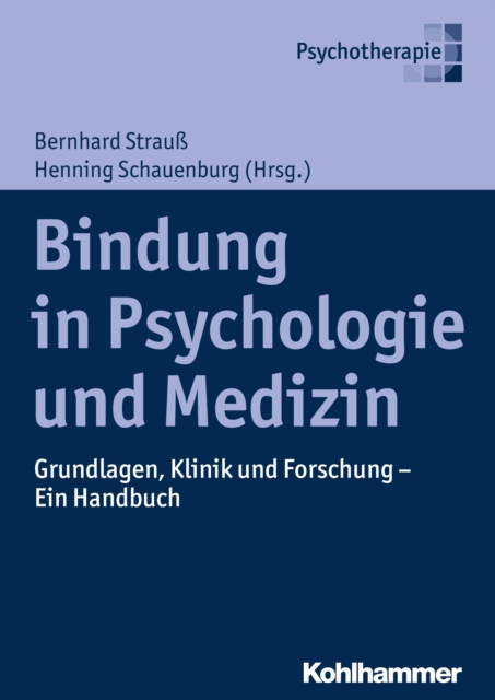 Bindung in Psychologie und Medizin : Grundlagen, Klinik und Forschung - Ein Handbuch, PDF eBook