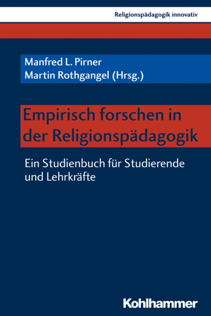 Empirisch forschen in der Religionspadagogik : Ein Studienbuch fur Studierende und Lehrkrafte, PDF eBook