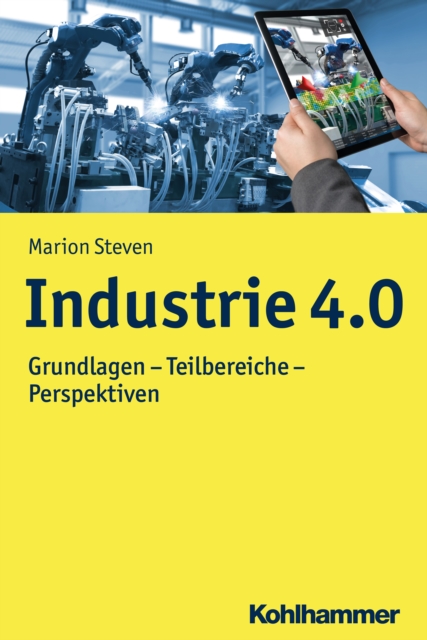 Industrie 4.0 : Grundlagen - Teilbereiche - Perspektiven, PDF eBook
