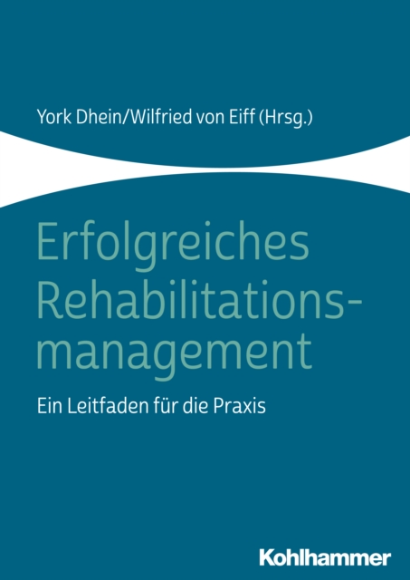Erfolgreiches Rehabilitationsmanagement : Ein Leitfaden fur die Praxis, PDF eBook