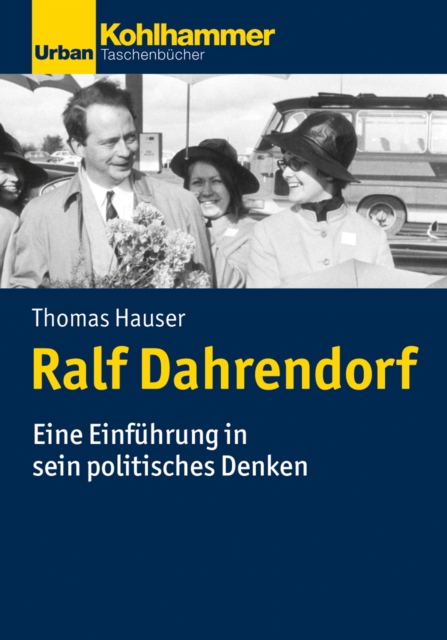 Ralf Dahrendorf : Denker, Politiker, Publizist, EPUB eBook
