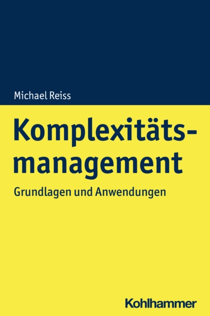 Komplexitatsmanagement : Grundlagen und Anwendungen, EPUB eBook
